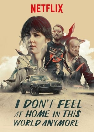 ดูหนังออนไลน์ I Don’t Feel at Home in This World Anymore (2017) โลกนี้ไม่ใช่ที่ของฉัน