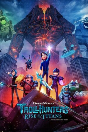 ดูหนังออนไลน์ TROLLHUNTERS RISE OF THE TITANS (2021) โทรลล์ฮันเตอร์ส ไรส์ ออฟ เดอะ ไททันส์