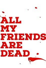 ดูหนังออนไลน์ ดูหนังใหม่ All My Friends Are Dead (2021) ปาร์ตี้สิ้นเพื่อน (Netflix)