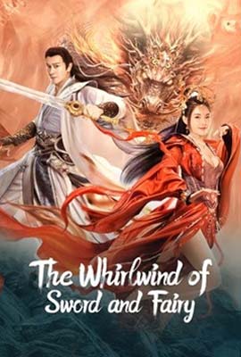 ดูหนังออนไลน์ ดูหนังใหม่ THE WHIRLWIND OF SWORD AND FAIRY (2022) อภินิหารกระบี่คู่ไร้เทียมทาน